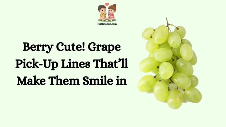 Berry Cute! Grape Pick-Up Lines That’ll Make Them Smile in