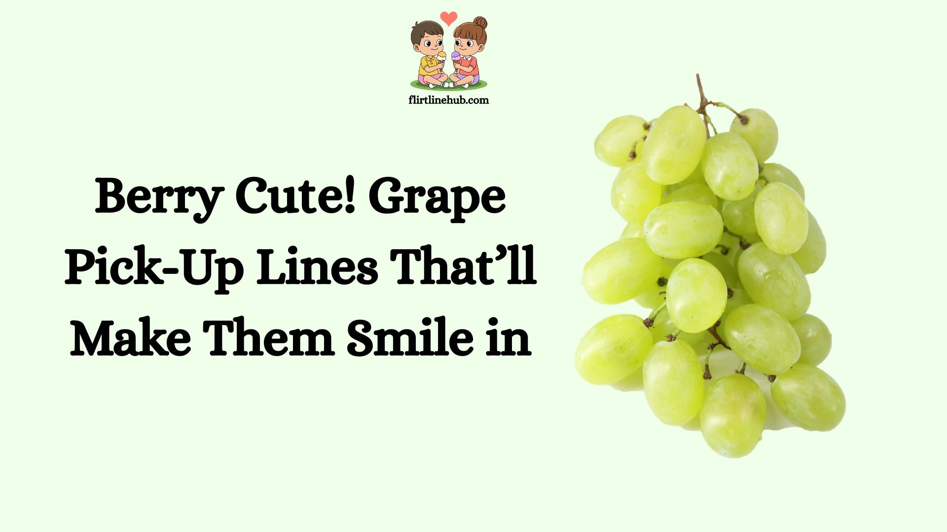 Berry Cute! Grape Pick-Up Lines That’ll Make Them Smile in