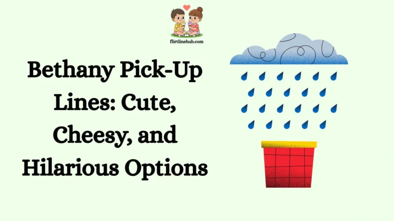 Bethany Pick-Up Lines: Cute, Cheesy, and Hilarious Options