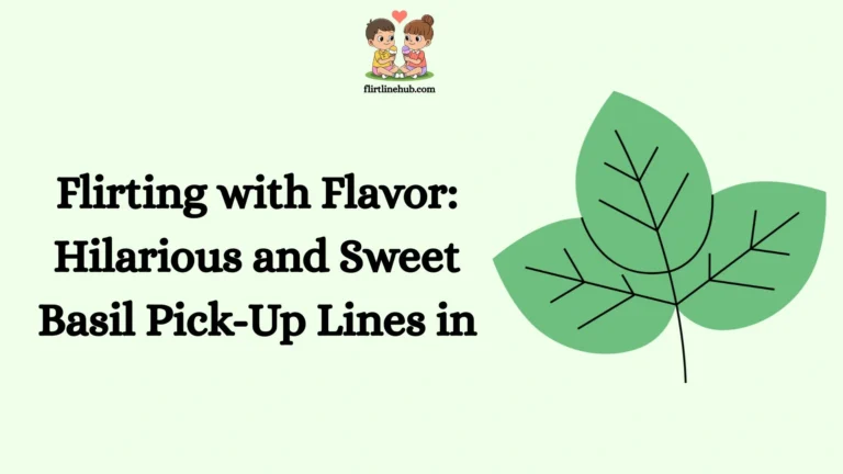 Flirting with Flavor: Hilarious and Sweet Basil Pick-Up Lines in