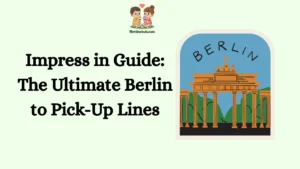 Impress in Guide: The Ultimate Berlin to Pick-Up Lines