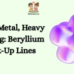 Light Metal, Heavy Flirting: Beryllium Pick-Up Lines
