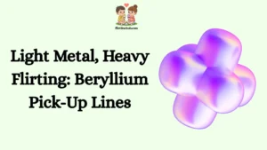 Light Metal, Heavy Flirting: Beryllium Pick-Up Lines