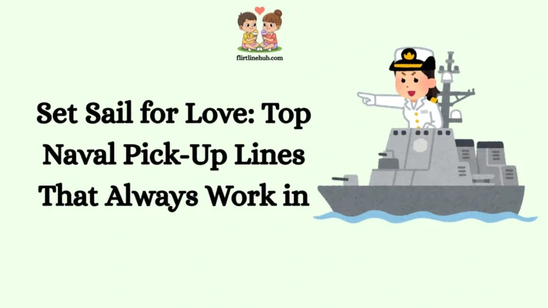 Set Sail for Love: Top Naval Pick-Up Lines That Always Work in