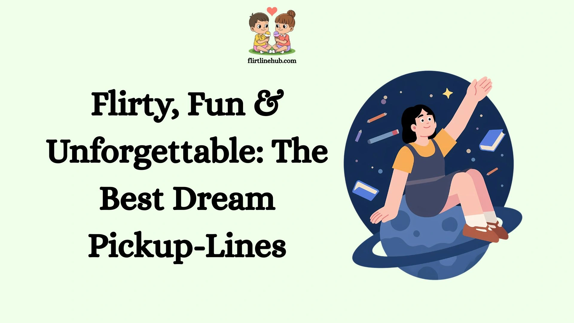 Flirty, Fun & Unforgettable: The Best Dream Pickup-Lines