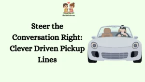 Steer the Conversation Right: Clever Driven Pickup Lines