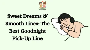 Sweet Dreams & Smooth Lines: The Best Goodnight Pick-Up Line
