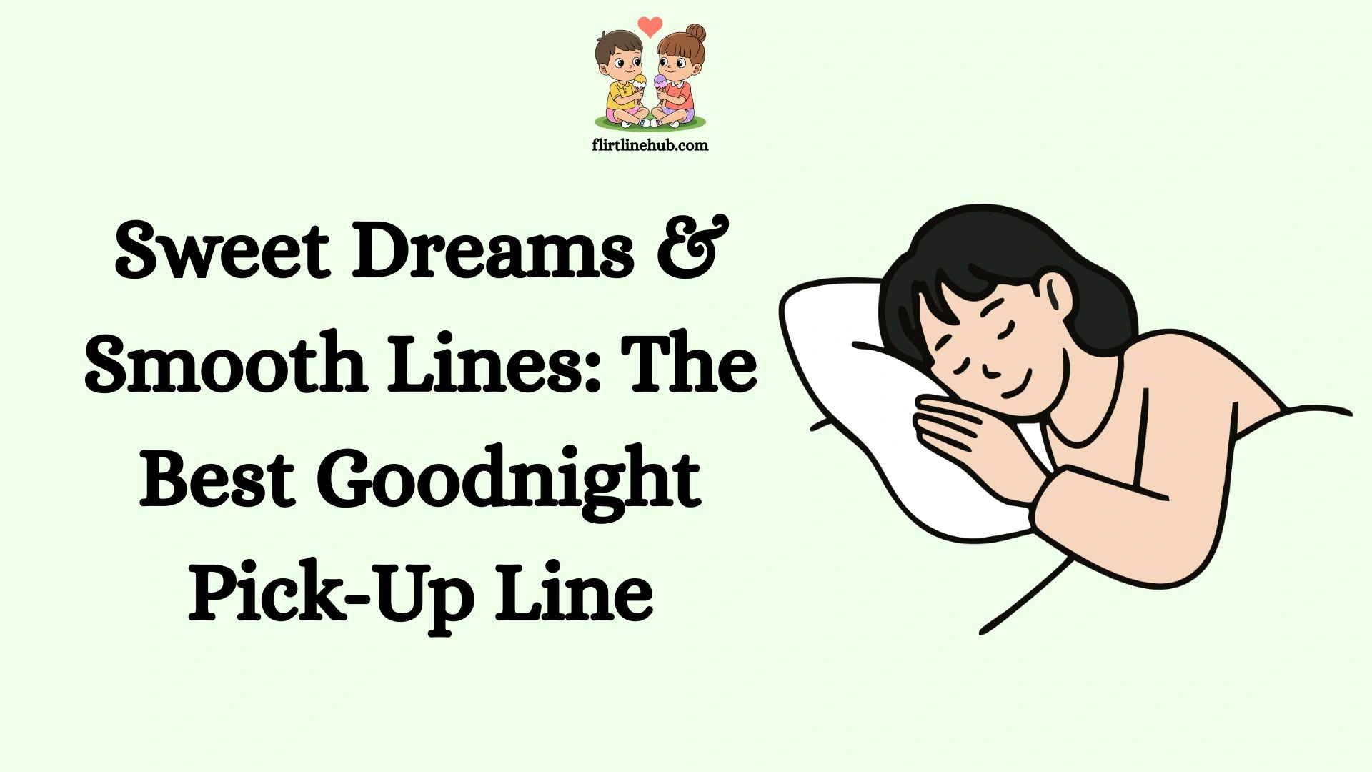 Sweet Dreams & Smooth Lines: The Best Goodnight Pick-Up Line