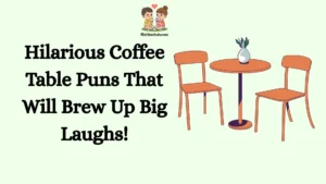 Hilarious Coffee Table Puns That Will Brew Up Big Laughs!